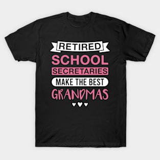 Retired School Secretaries Make the Best Grandmas - Funny School Secretary Grandmother T-Shirt